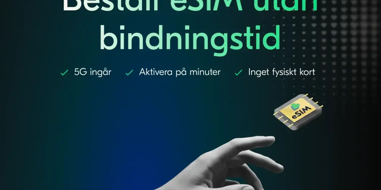 Beställ eSIM utan bindningstid. 5G ingår, aktivera på minuter. Inget fysiskt nano sim kort behövs.